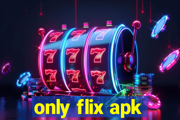 only flix apk